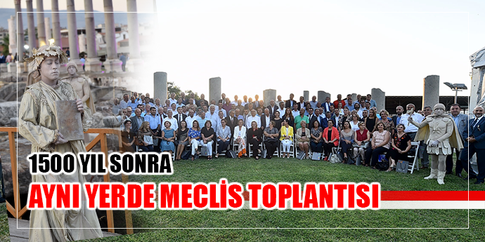 İZMİR MECLİSİ 1500 YIL SONRA AYNI YERDE TOPLANDI