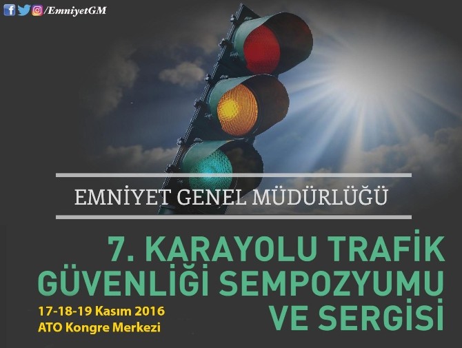 Karayolu Trafik Güvenliği Sempozyumu ve Sergisinin 7’ncisi düzenleniyor