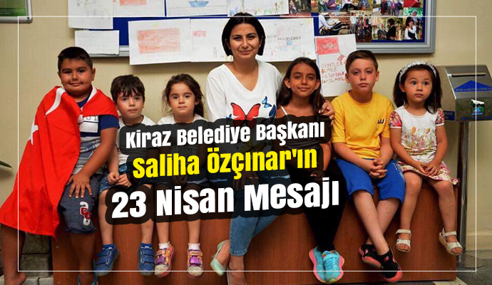 Kiraz Belediye Başkanı Saliha Özçınar'ın 23 Nisan Mesajı