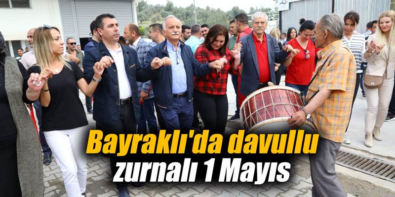 Bayraklı'da davullu zurnalı 1 Mayıs