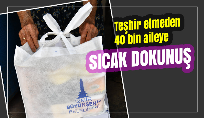 İzmir Büyükşehir'den 40 bin aileye yardım eli