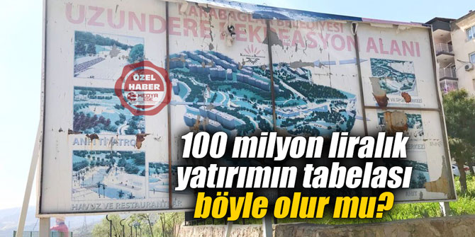 100 milyon liralık yatırımın tabelası böyle olur mu?