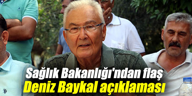 Sağlık Bakanlığı'ndan Deniz Baykal açıklaması