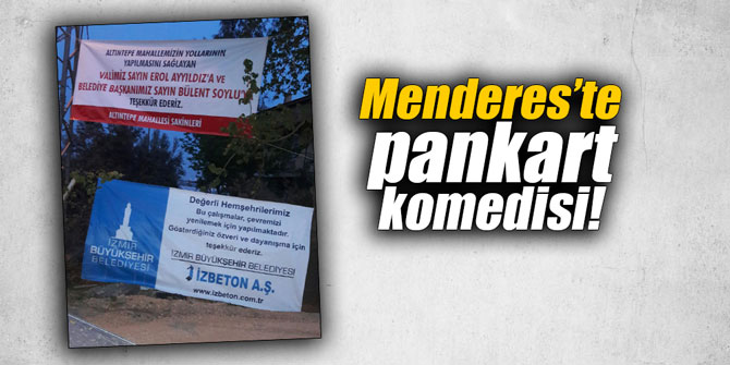 Menderes’te pankart komedisi!