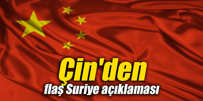 Çin'den flaş Suriye açıklaması