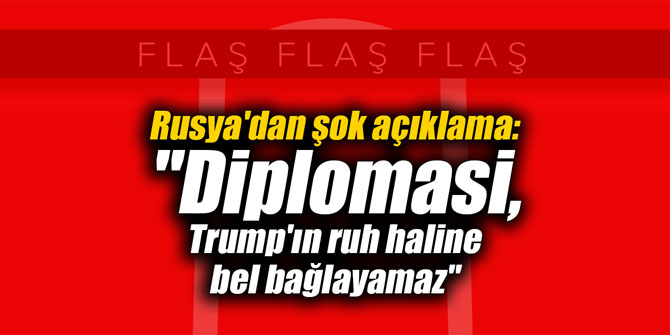 Rusya'dan şok açıklama: