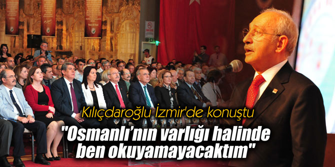 Kılıçdaroğlu İzmir'de konuştu