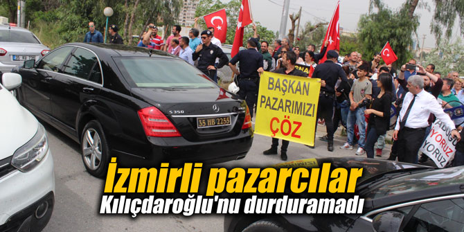 İzmirli pazarcılar Kılıçdaroğlu'nu durduramadı