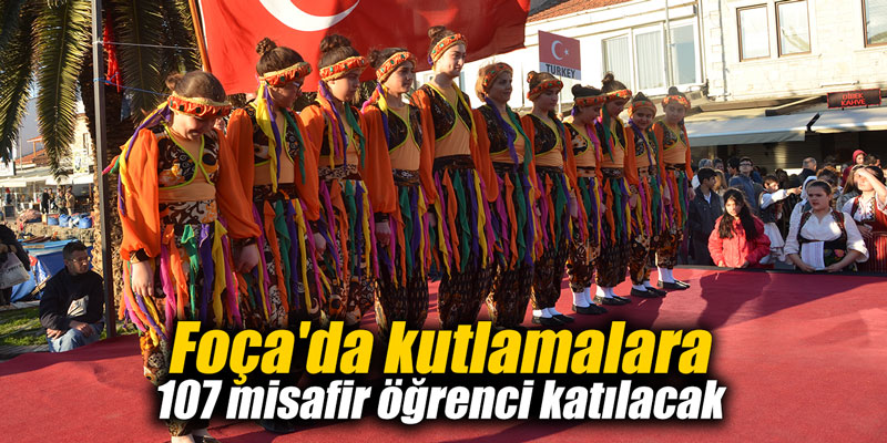 Foça'da kutlamalara 107 misafir öğrenci katılacak