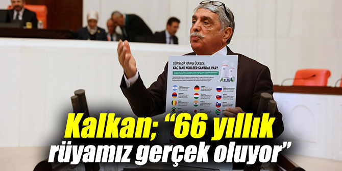 AK Partili Kalkan; “66 yıllık rüyamız gerçek oluyor”