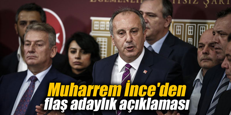 Muharrem İnce'den flaş adaylık açıklaması
