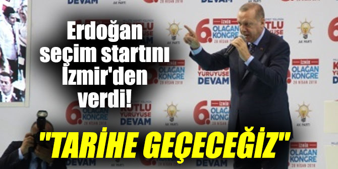 Cumhurbaşkanı Erdoğan seçim startını İzmir'den verdi!