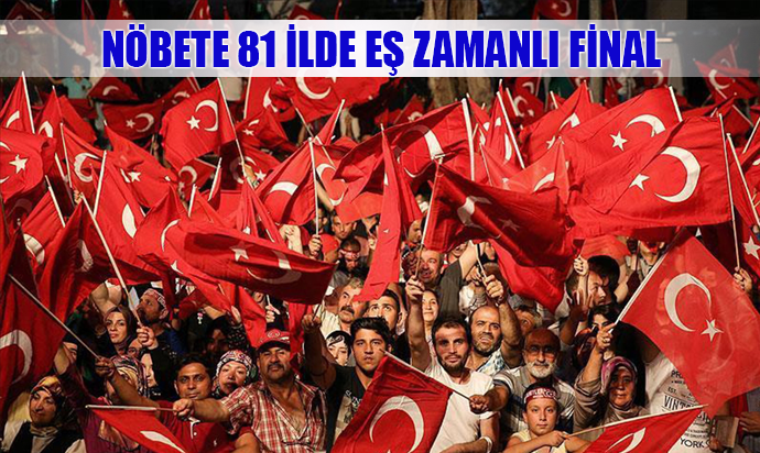 81 İLDE EŞ ZAMANLI FİNAL!