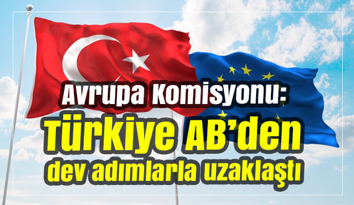 Türkiye AB’den dev adımlarla uzaklaştı
