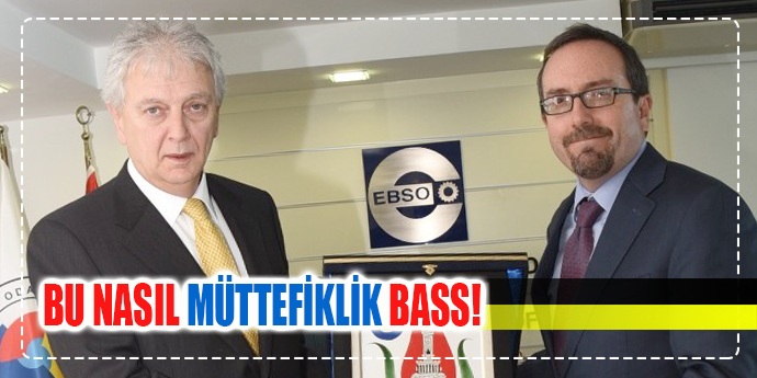 EBSO, ABD'NİN SAMİMİYETSİZLİĞİNİ BASS'IN YÜZÜNE SÖYLEDİ