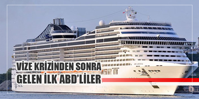 Vize krizinden sonra gemiyle ilk Amerikalılar geldi