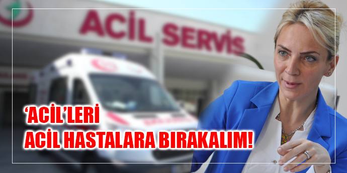 80 MİLYONLUK TÜRKİYE'NİN 100 MİLYON ACİL HASTASI VAR!