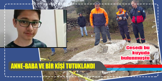 ANNESİ, BABASI DAHİL 3 KİŞİ TUTUKLANDI