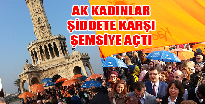 AK KADINLAR ŞİDDETE KARŞI ŞEMSİYE AÇTI