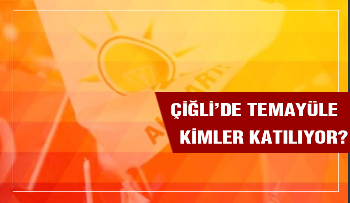 ÇİĞLİ'DE TEMAYÜL HEYECANI