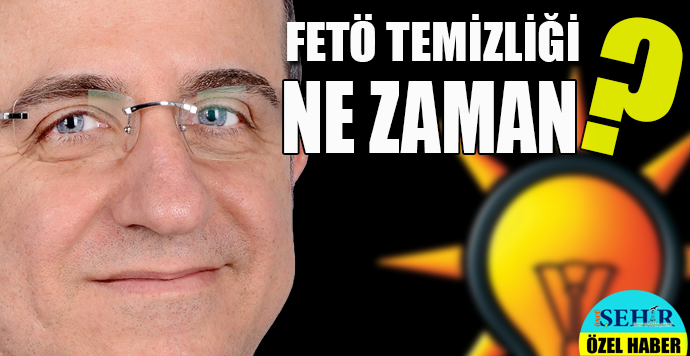 AK PARTİ’DE FETÖ’CÜ AZ ÇÜNKÜ…