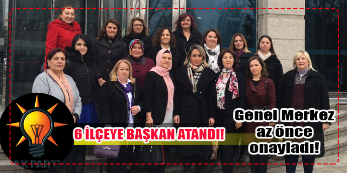 6 İLÇENİN KADIN BAŞKANI ATANDI