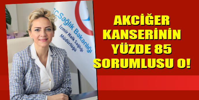 Akciğer kanserinin yüzde 85 sorumlusu o!