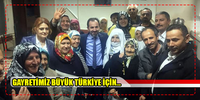 BÜYÜK TÜRKİYE İÇİN TÜM GAYRETİ GÖSTERECEĞİZ