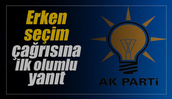 Erken seçim çağrısına ilk olumlu yanıt geldi