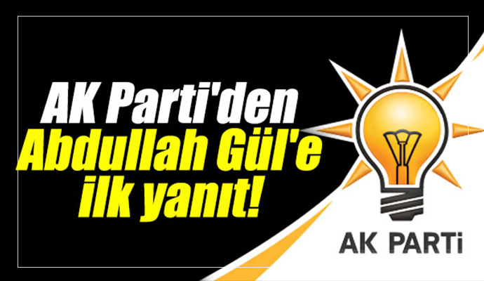 AK Parti'den Abdullah Gül'e yanıt!