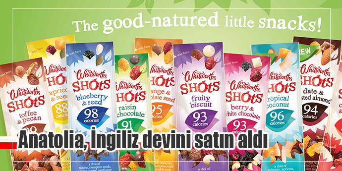 İzmirli Anatolia Tarım Ürünleri İngiliz Devi Whitworths’u satın aldı