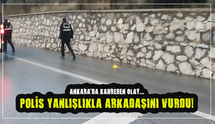 ANKARA'DA BİR POLİS KAZA KURŞUNU İLE ŞEHİT OLDU!