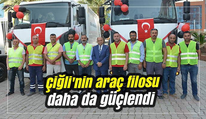 Çiğli'nin araç filosu daha da güçlendi