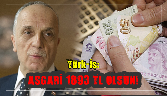 Türk-İş’in 2018 yılı için asgari ücret talebi bin 893 lira