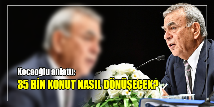 35 BİN KONUTUN KENTSEL DÖNÜŞÜM PLANINI ANLATTI