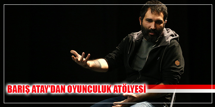 TİYATROCU ATAY'DAN OYUNCULUK ATÖLYESİ