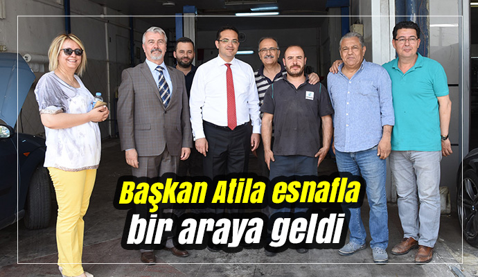 Başkan Atila esnafla bir araya geldi