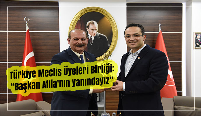 Türkiye Meclis Üyeleri Birliği: “Başkan Atila'nın yanındayız”