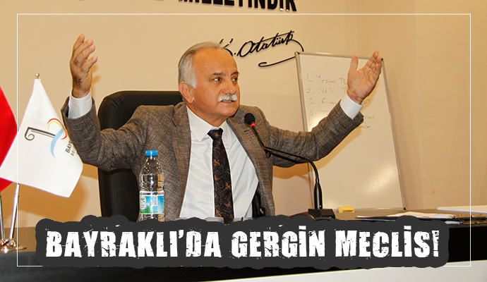 BAYRAKLI’DA GERGİN MECLİS