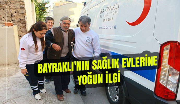 BAYRAKLI'NIN SAĞLIK EVLERİNE YOĞUN İLGİ