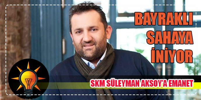 BAYRAKLI SKM, SÜLEYMAN AKSOY’A EMANET