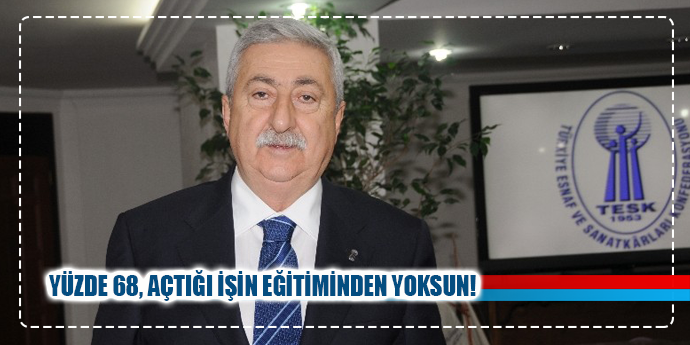 “İş yeri açan 100 kişiden 68’inin mesleki eğitimi yok”