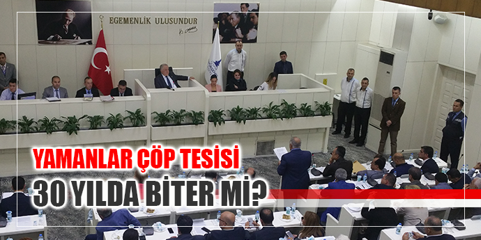 YAMANLAR ÇÖP TESİSİ 30 YILDA BİTER Mİ?