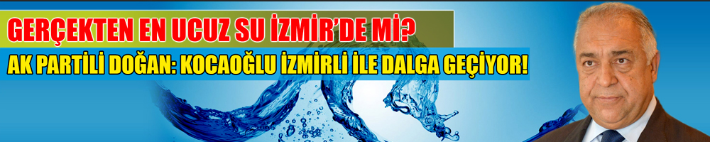 DOĞAN: KOCAOĞLU İZMİRLİ İLE DALGA GEÇİYOR