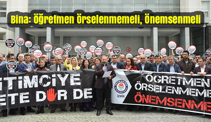 Bina: Öğretmen örselenmemeli, önemsenmeli