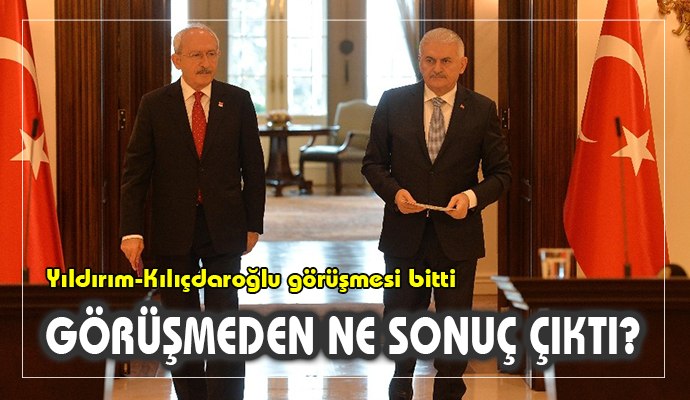 Başbakan Yıldırım-Kılıçdaroğlu görüşmesi sona erdi