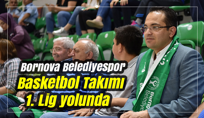 Bornova Belediyespor Basketbol Takımı 1. Lig yolunda