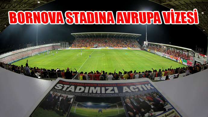 Bornova Stadı’na UEFA vizesi