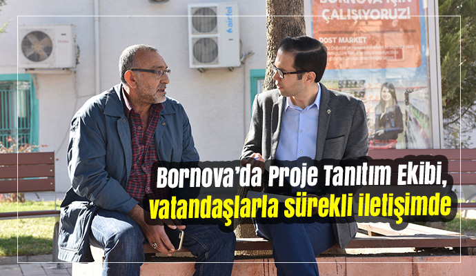 Proje Tanıtım Ekibi, vatandaşlarla sürekli iletişimde