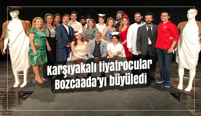 Karşıyakalı tiyatrocular Bozcaada’yı büyüledi